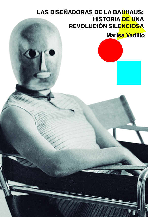 Las diseñadoras de la Bauhaus: Historia de una revolución silenciosa