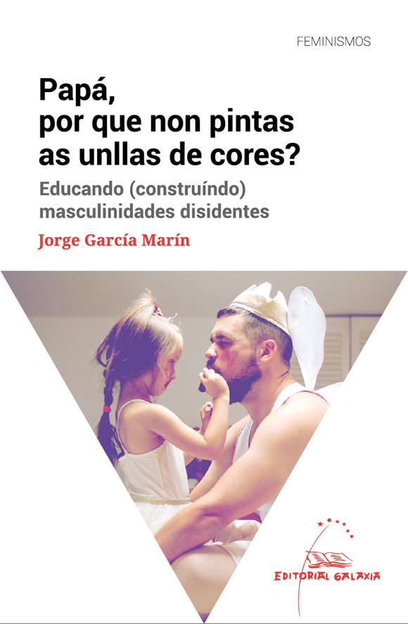 Papá, por que non pintas as unllas de cores? Educando (construíndo) masculinidad