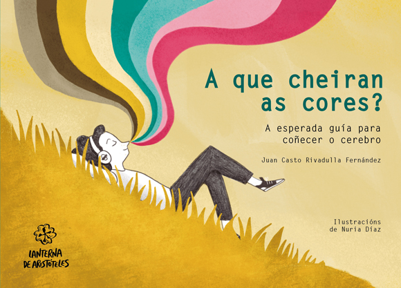 A que cheiran as cores? A esperada guía para coñecer o cerebro