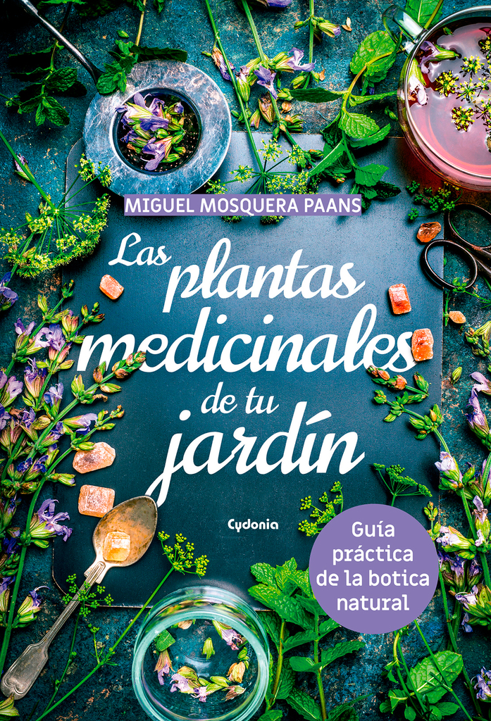 Las plantas medicinales de tu jardín Las plantas medicinales de tu jardín