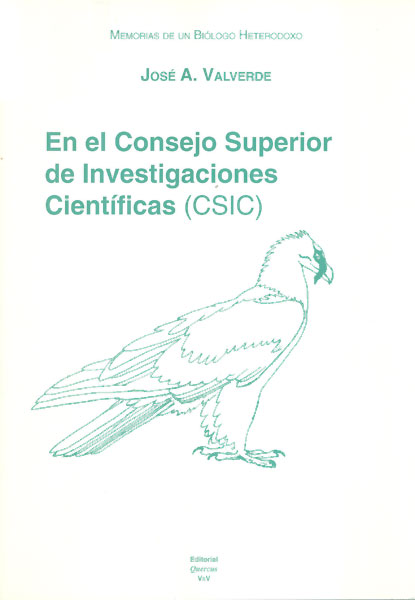 Memorias de un biólogo heterodoxo. Tomo II. En el Consejo Superior de Investigaciones Científicas Memorias de un biólogo heterodoxo. Tomo II. En el Consejo Superior de Investigaciones Científicas