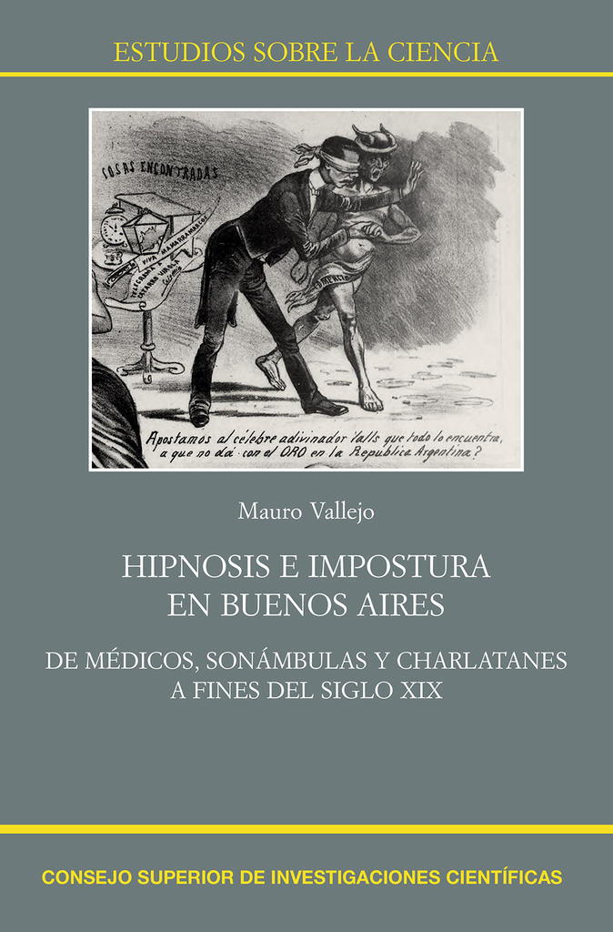 Hipnosis e impostura en Buenos Aires : de médicos, sonámbulas y charlatanes a fines del siglo XIX Hipnosis e impostura en Buenos Aires : de médicos, sonámbulas y charlatanes a fines del siglo XIX