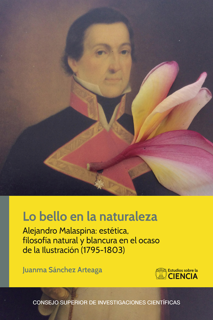 Lo bello en la naturaleza : Alejandro Malaspina : estética, filosofía natural y blancura en el ocaso de la Ilustración (1795-1803)