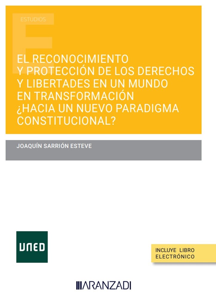 El reconocimiento y protección de los derechos y libertades en un mundo en transformación ¿hacia un nuevo paradigma constitucional? (Papel + e-book)