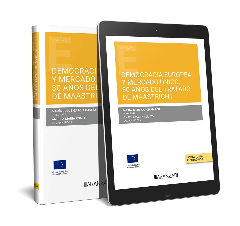 Democracia europea y mercado único: 30 años del Tratado de Mastricht (Papel + e-book) Democracia europea y mercado único: 30 años del Tratado de Mastricht (Papel + e-book)