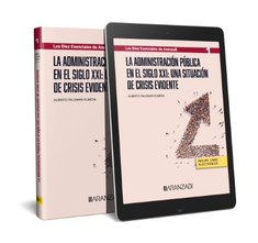 La Administración Pública en el siglo XXI: una situación de crisis evidente (Papel + e-book) La Administración Pública en el siglo XXI: una situación de crisis evidente (Papel + e-book)