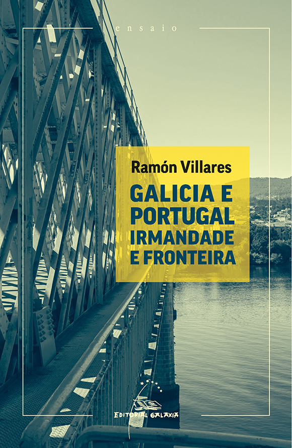 Galicia e Portugal irmandade e fronteira Galicia e Portugal irmandade e fronteira