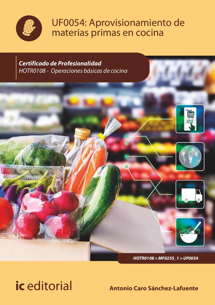 Aprovisionamiento de materias primas en cocina. HOTR0108 - Operaciones básicas de cocina Aprovisionamiento de materias primas en cocina. HOTR0108 - Operaciones básicas de cocina