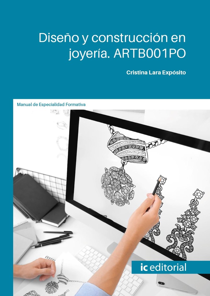 Diseño y construcción en joyería. ARTB001PO Diseño y construcción en joyería. ARTB001PO