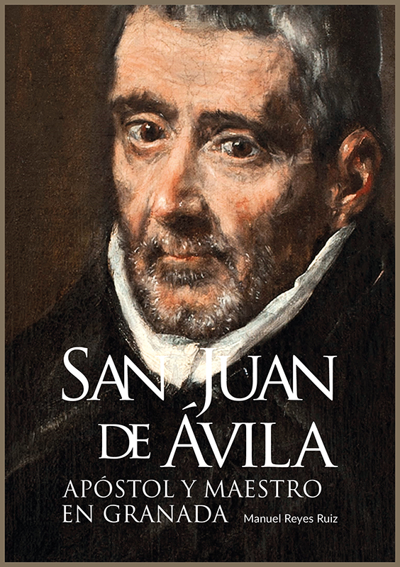 San Juan de Ávila, apóstol y maestro en Granada