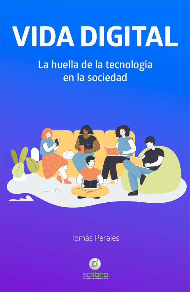 VIDA DIGITAL. La huella de la tecnología en la sociedad