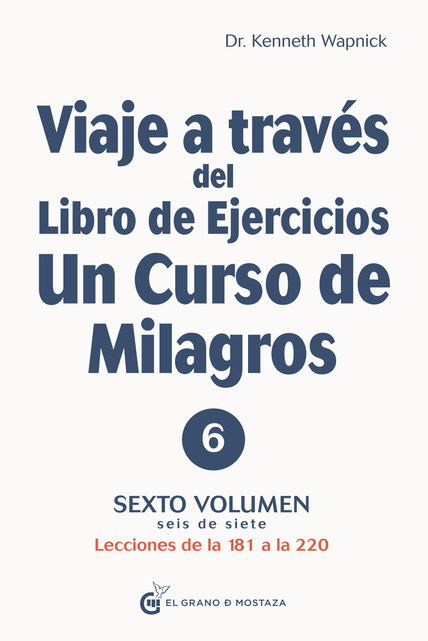 Viaje a través del Libro de Ejercicios de Un curso de milagros (V-6)