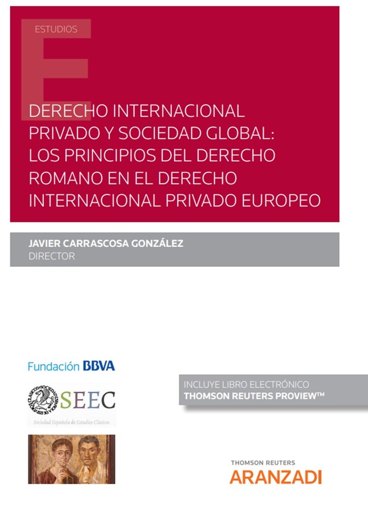 Derecho internacional privado y sociedad global: los principios del derecho romano en el derecho internacional privado europeo (Papel + e-book) Derecho internacional privado y sociedad global: los principios del derecho romano en el derecho internacional privado europeo (Papel + e-book)