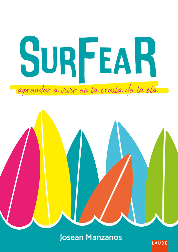Surfear. Aprender a vivir en la cresta de la ola Surfear. Aprender a vivir en la cresta de la ola