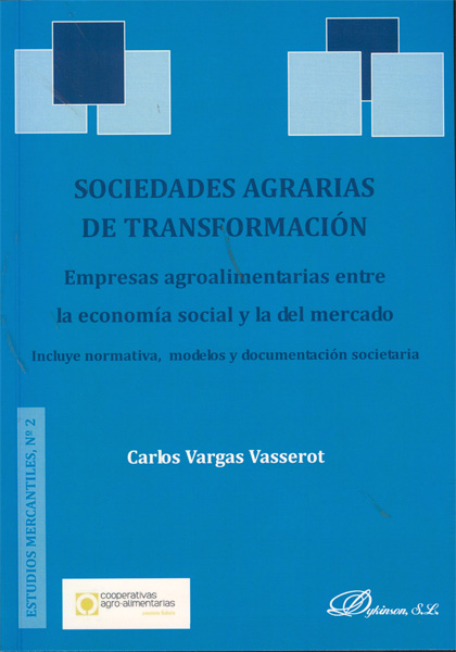 Sociedades agrarias de transformación. Empresas agroalimentarias entre la economía social y la del mercado Sociedades agrarias de transformación. Empresas agroalimentarias entre la economía social y la del mercado