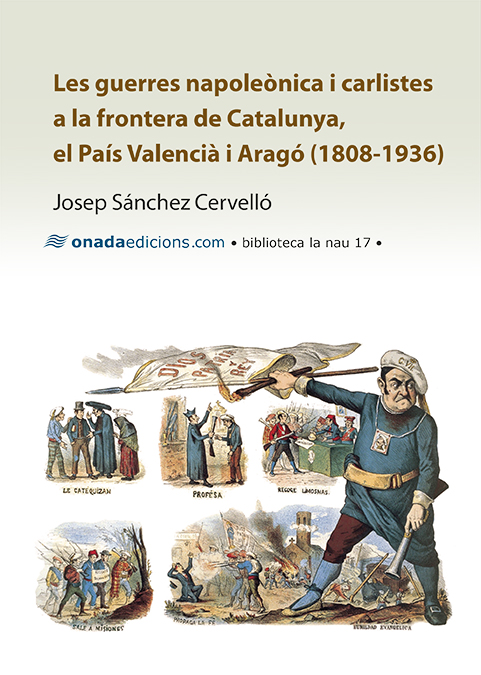 Les guerres napoleònica i carlistes a la frontera de Catalunya,  el País Valencià i Aragó (1808-1936)
