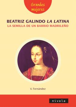 Beatriz Galindo, la Latina, la semilla de un barrio madrileño