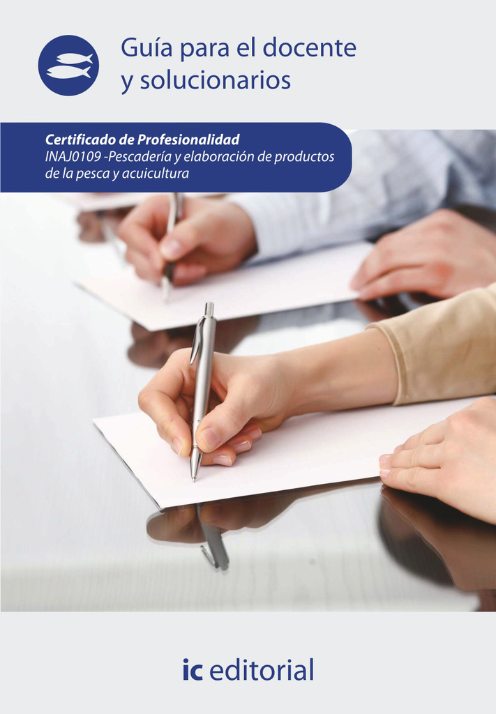 Pescadería y elaboración de productos de la pesca y acuicultura. INAJ0109 - Guía para el docente y solucionarios