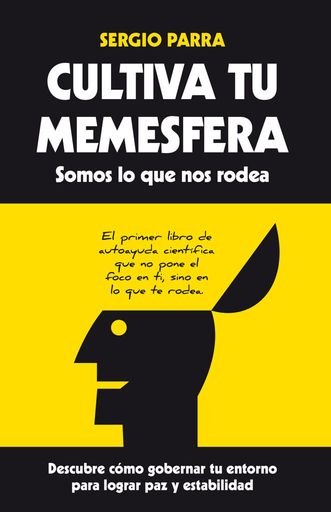 Cultiva tu memesfera. Somos lo que nos rodea Cultiva tu memesfera. Somos lo que nos rodea
