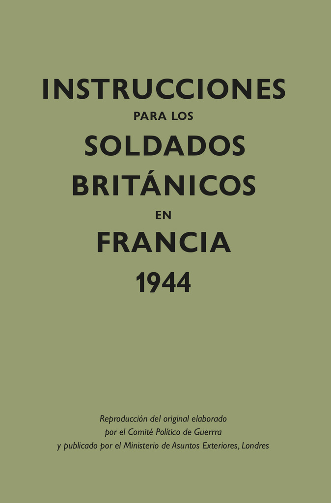 Instrucciones para los soldados britnicos en Francia, 1944 Instrucciones para los soldados britnicos en Francia, 1944