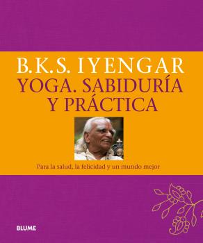Yoga. Sabiduría y práctica Yoga. Sabiduría y práctica