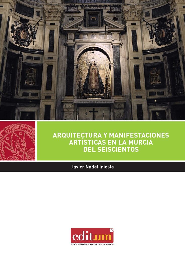 Arquitectura y Manifestaciones Artísticas en la Murcia del Seiscientos