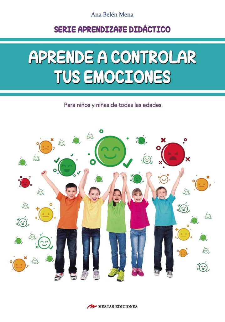 Aprende a controlar tus emociones (para niños y niñas de todas las edades)