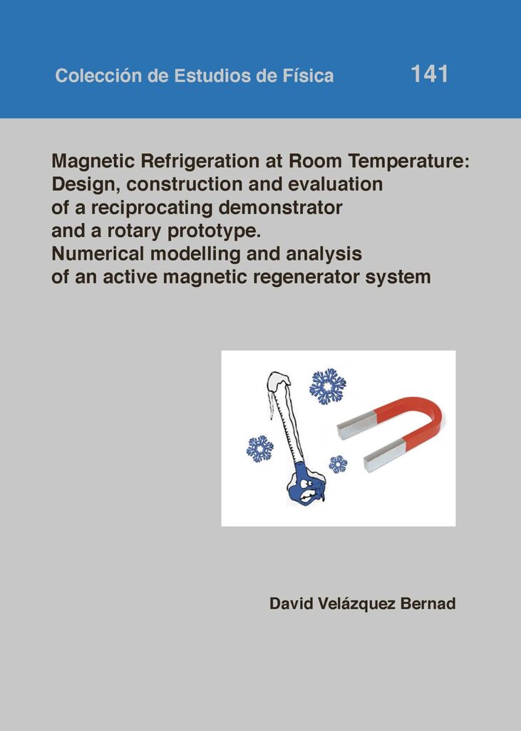 Magnetic Refrigeration at Room Temperature: design construction and evaluation of a reciprocating demonstrator and a rotary prototype. Numerical modelling and analysis of an active magnetic regenerator system