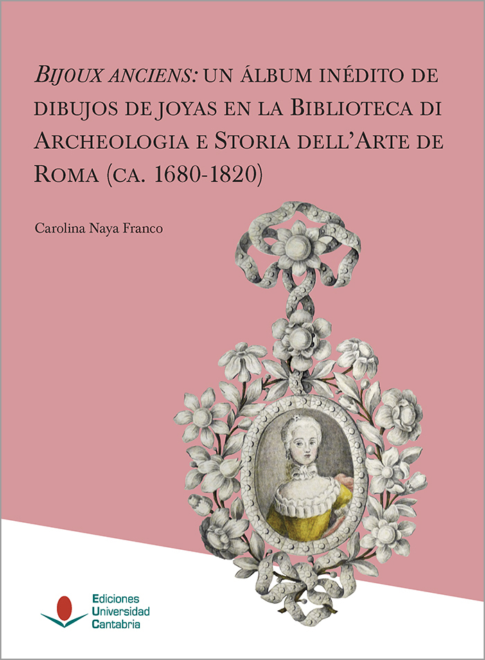 Bijoux anciens: un álbum inédito de dibujos de joyas en la Biblioteca de Archeologia e Storia dell'Arte de Roma (ca. 1680-1820) Bijoux anciens: un álbum inédito de dibujos de joyas en la Biblioteca de Archeologia e Storia dell'Arte de Roma (ca. 1680-1820)