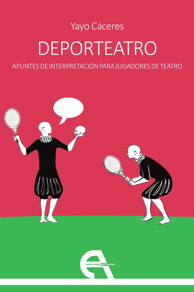 Deporteatro. Apuntes de interpretación para jugadores de teatro
