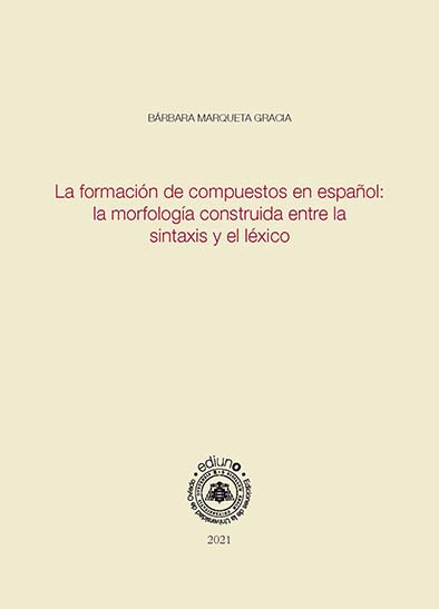 La formación de compuestos en español: la morfología construida entre la sintaxis y el léxico