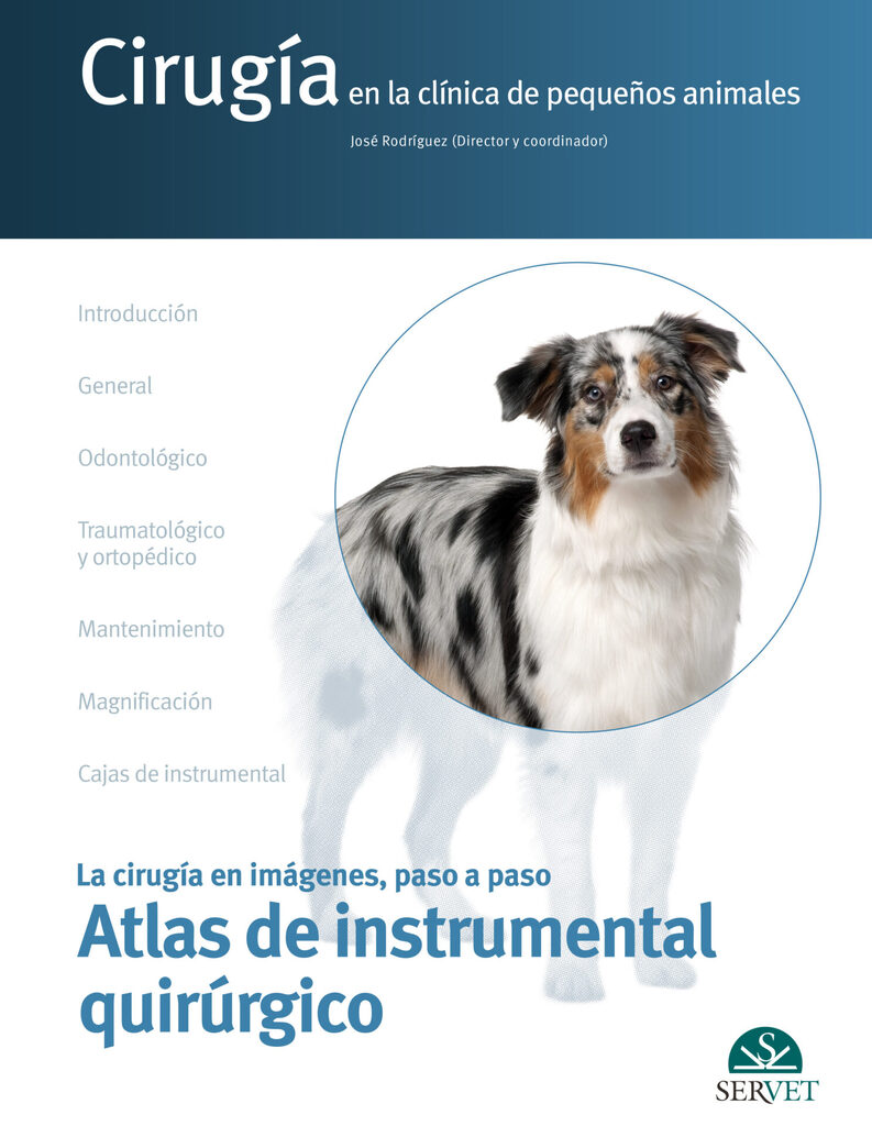 Cirugía en la clínica de pequeños animales. Atlas de instrumental quirúrgico