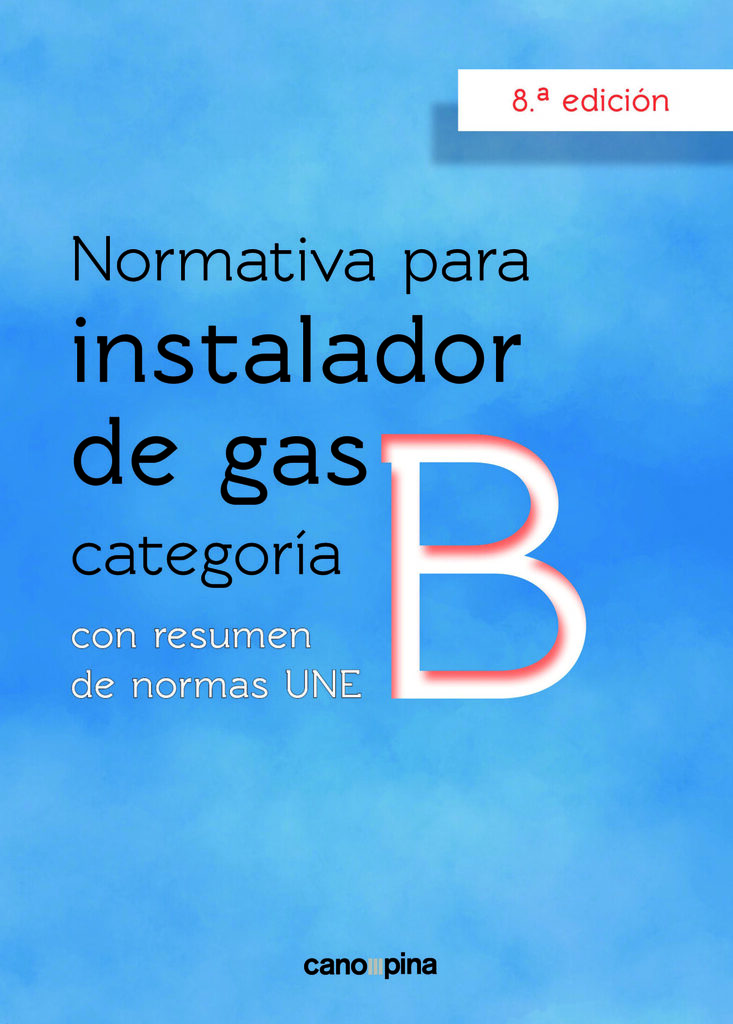 Normativa de gas instalador gas categoría B 8 ª edición