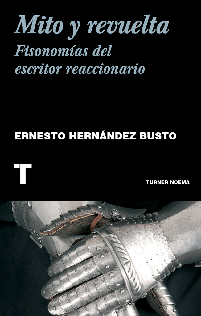 Mito y revuelta. Fisonomía del escritor reaccionario Mito y revuelta. Fisonomía del escritor reaccionario