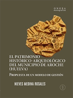 El patrimonio histórico-arqueológico del municipio de Aroche (Huelva)