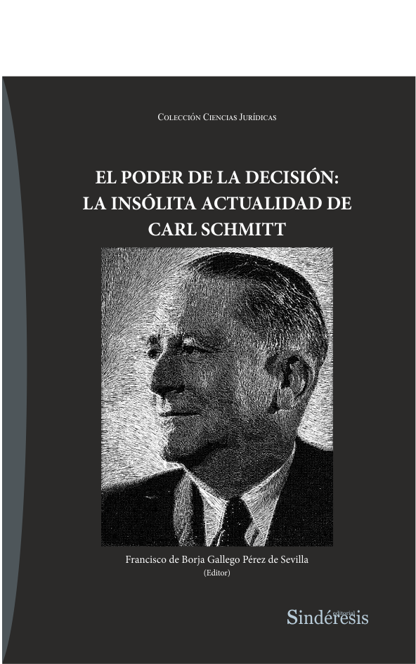 EL PODER DE LA DECISIÓN: LA INSÓLITA ACTUALIDAD DE CARL SCHMITT