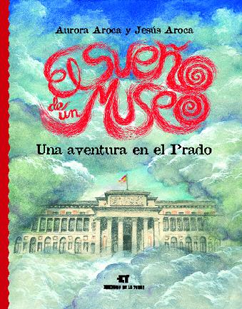 El sueño de un museo. Una aventura en el Prado.