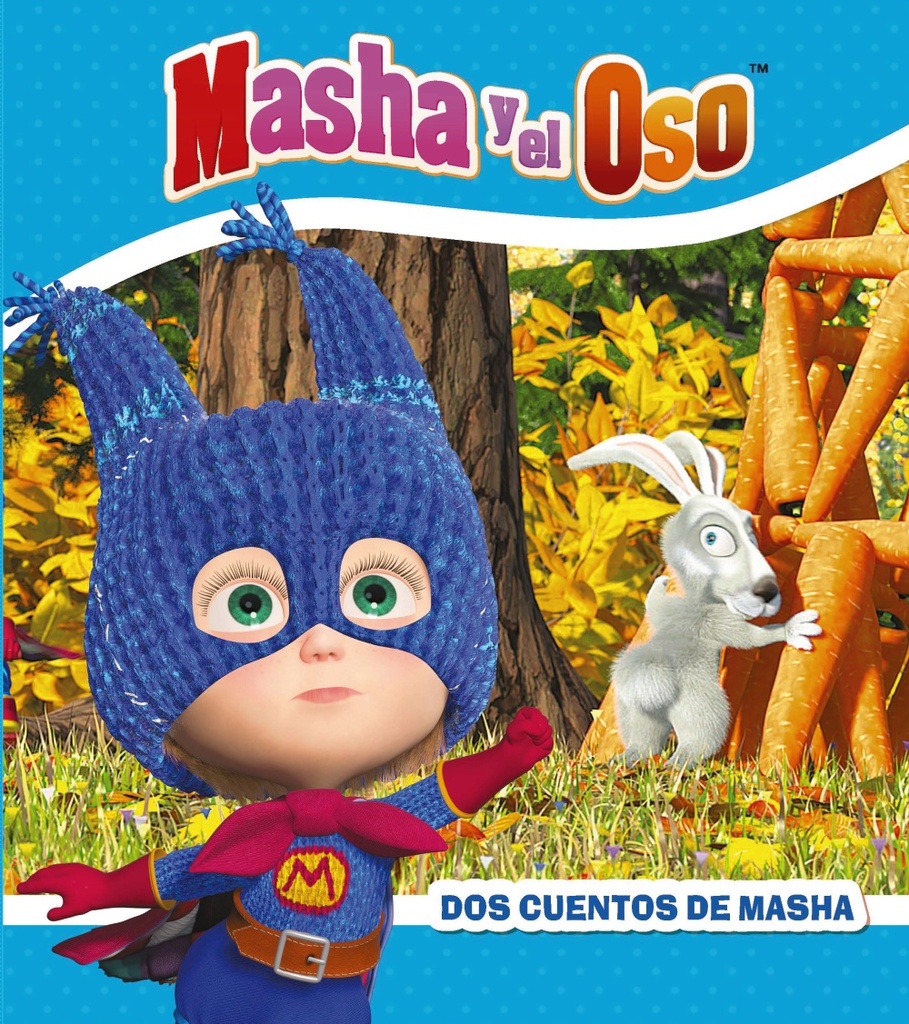 Masha y el Oso. Dos cuentos de Masha Masha y el Oso. Dos cuentos de Masha
