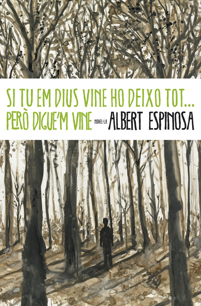 Si tu em dius vine, ho deixo tot... però digue'm vine