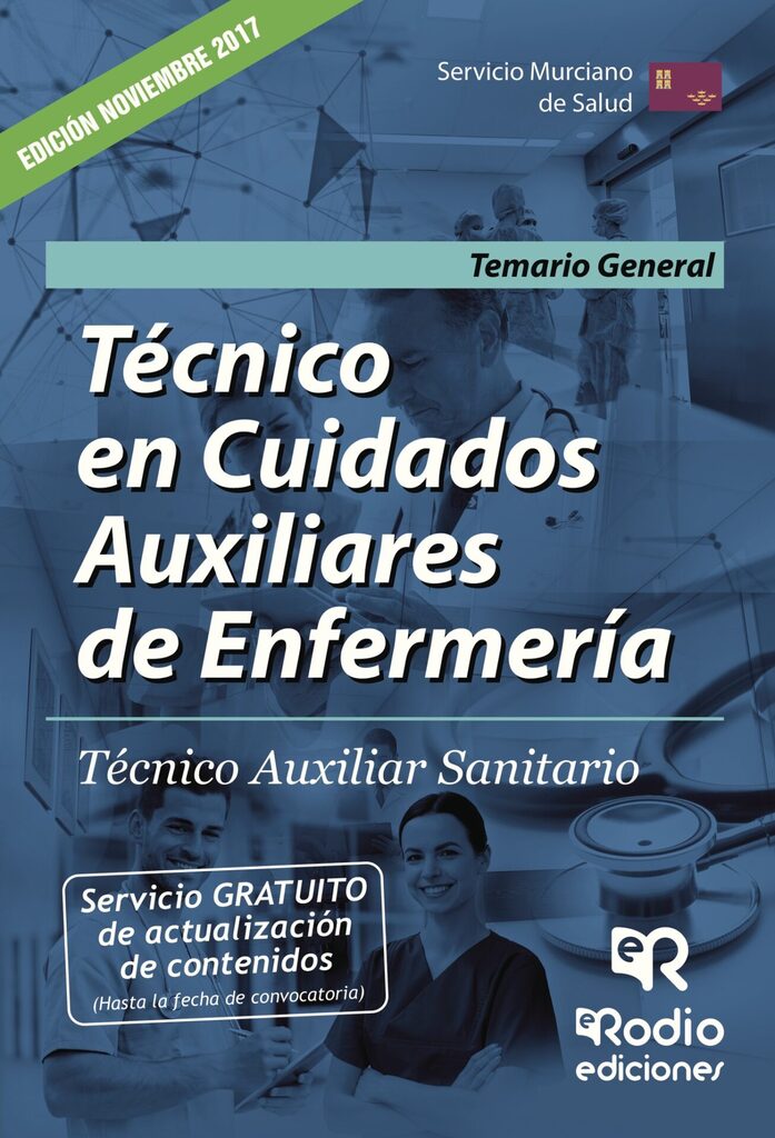 Técnico en Cuidados Auxiliares de Enfermería. Técnico Auxiliar Sanitario. Servicio Murciano de Salud. Temario General