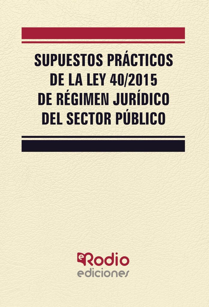 Supuestos Prácticos de la Ley 40 2015 de Régimen Jurídico del Sector Público