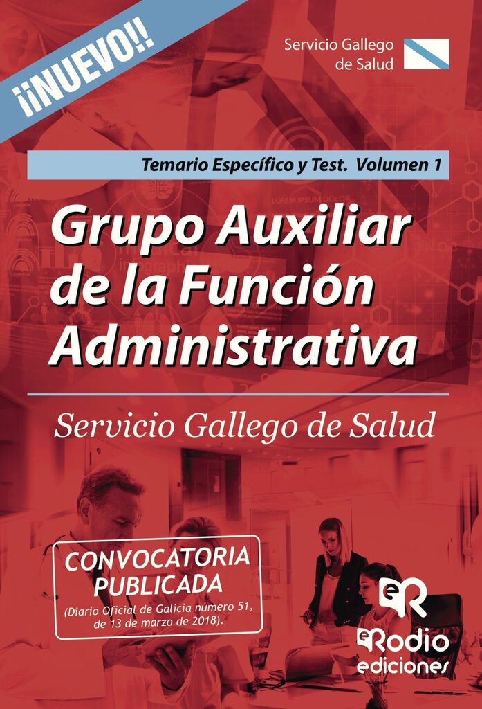 Grupo Auxiliar de la Función Administrativa. Servicio Gallego de Salud. Temario Específico y Test. Volumen 1