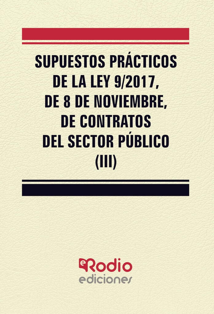 Supuestos Prácticos de la Ley 9 2017, de 8 de noviembre, de Contratos del Sector Público (III)