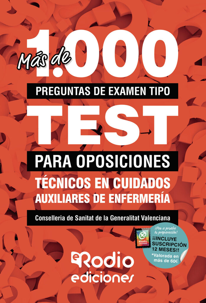Técnicos en Cuidados Auxiliares de Enfermería.  Conselleria de Sanitat de la Generalitat Valenciana. Más de 1.000 preguntas de examen tipo test para oposiciones