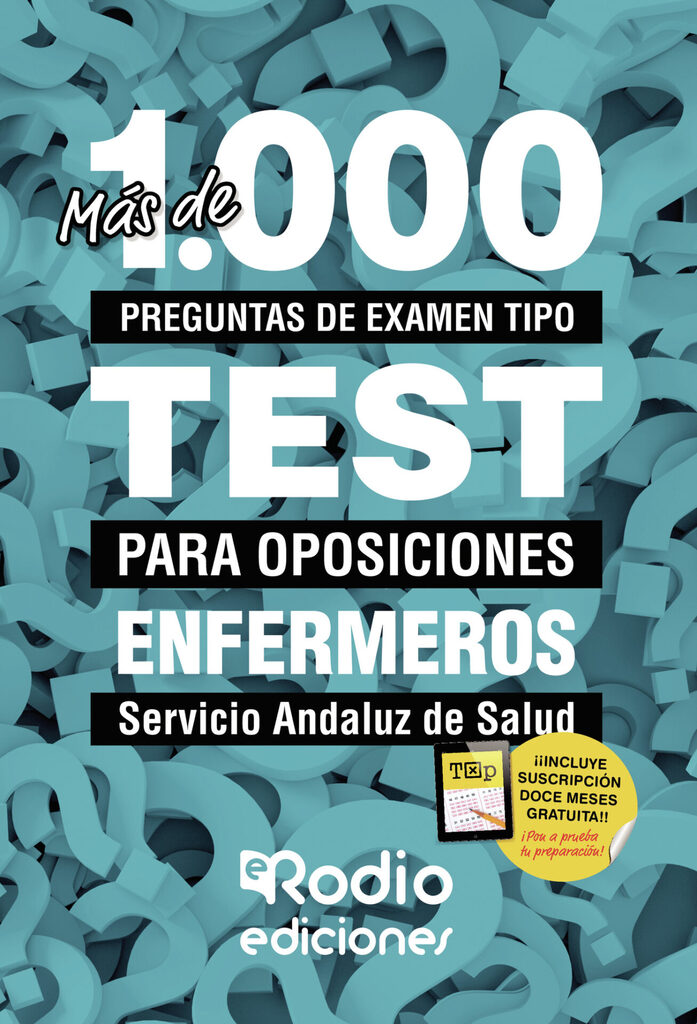 Más de 1.000 preguntas de examen tipo TEST para oposiciones. Enfermeros. Servicio Andaluz de Salud