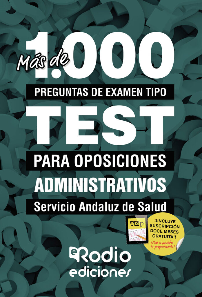 Más de 1.000 preguntas de examen tipo test para oposiciones. Administrativo a del Servicio Andaluz de Salud