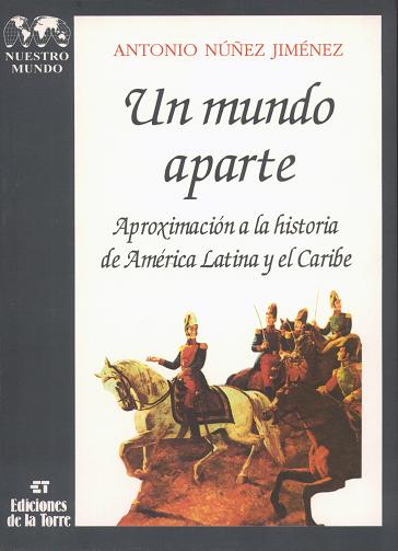 Un mundo aparte. Aproximación a la historia de América Latina y el Caribe