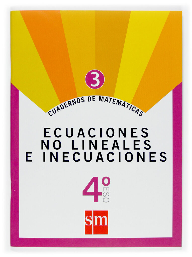 4º ESO CUAD. MATEM. 3 ECUACIONES NO LINEALES E INECUAC. 4º ESO-07 4º ESO CUAD. MATEM. 3 ECUACIONES NO LINEALES E INECUAC. 4º ESO-07