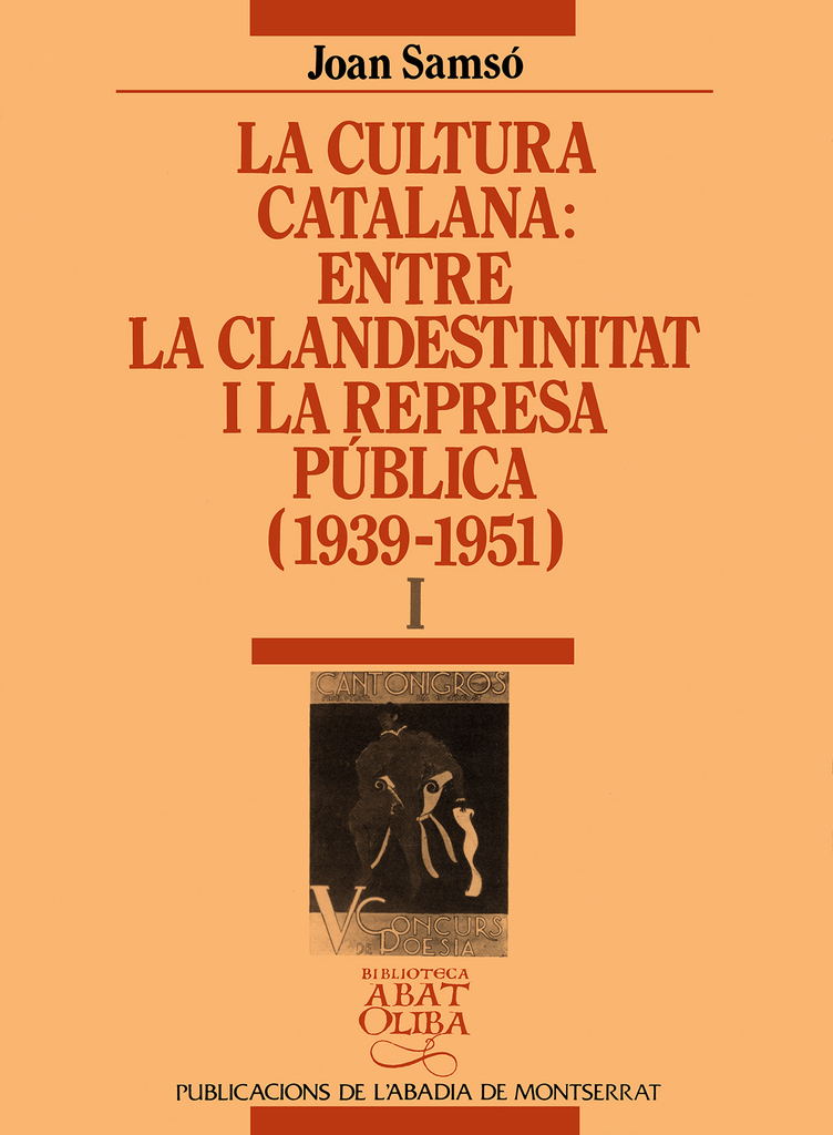 La cultura catalana entre la clandestinitat i la represa pública (1939-1951), vol. I