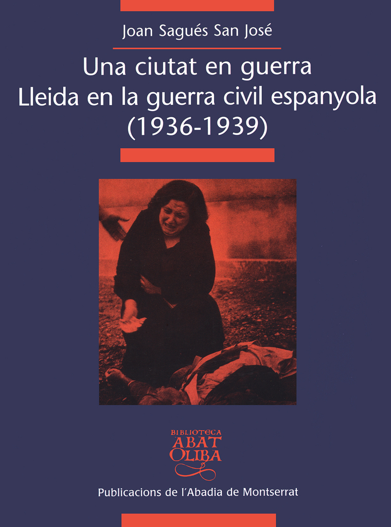 Una ciutat en guerra. Lleida en la guerra civil espanyola (1936-1939)